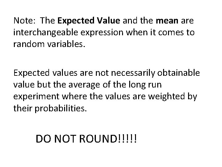 Note: The Expected Value and the mean are interchangeable expression when it comes to