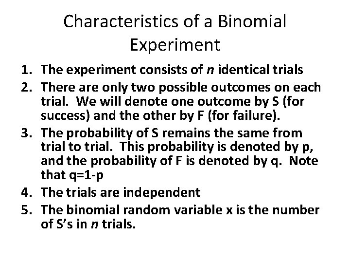 Characteristics of a Binomial Experiment 1. The experiment consists of n identical trials 2.