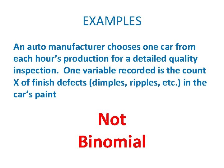 EXAMPLES An auto manufacturer chooses one car from each hour’s production for a detailed