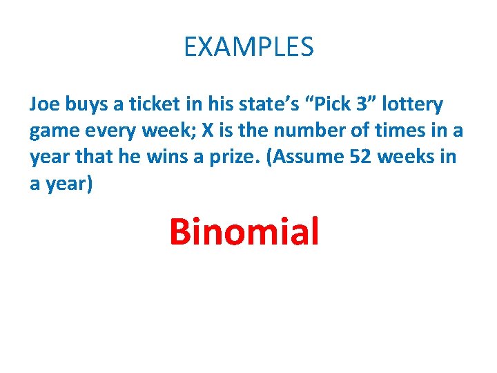 EXAMPLES Joe buys a ticket in his state’s “Pick 3” lottery game every week;