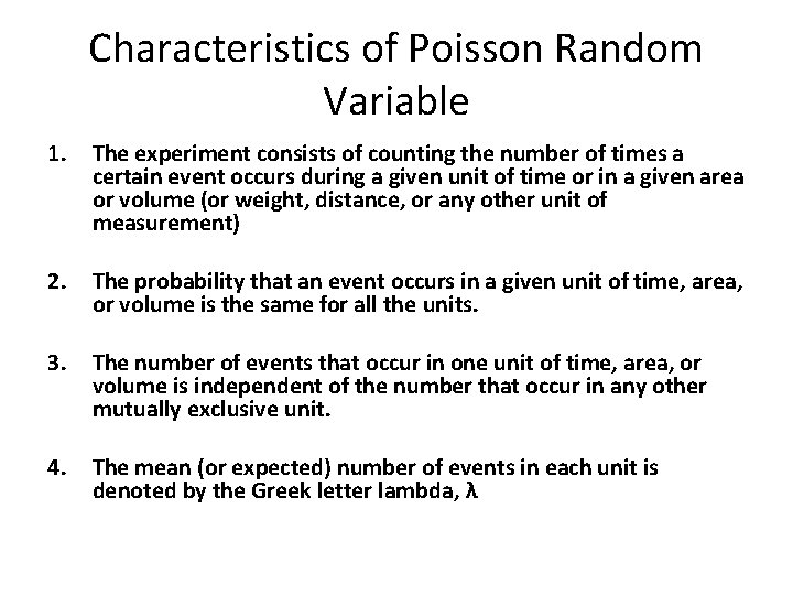 Characteristics of Poisson Random Variable 1. The experiment consists of counting the number of