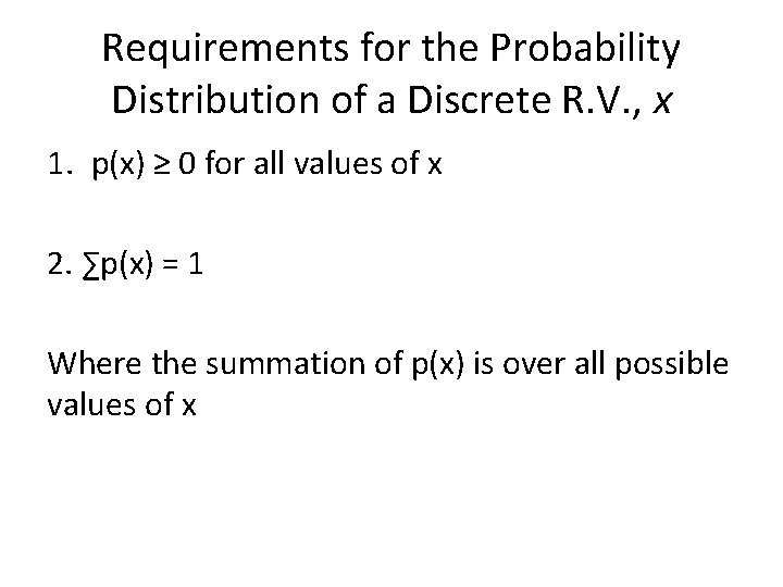 Requirements for the Probability Distribution of a Discrete R. V. , x 1. p(x)