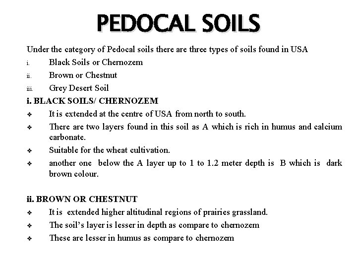 PEDOCAL SOILS Under the category of Pedocal soils there are three types of soils