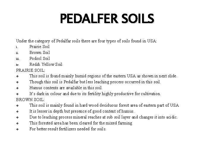 PEDALFER SOILS Under the category of Pedalfar soils there are four types of soils