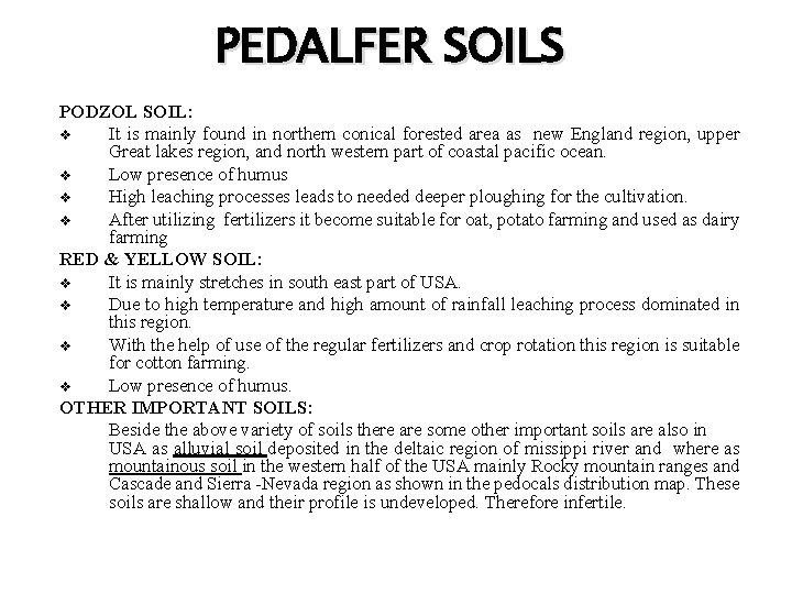 PEDALFER SOILS PODZOL SOIL: v It is mainly found in northern conical forested area