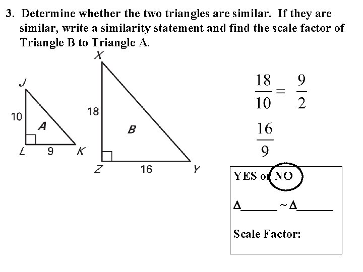 3. Determine whether the two triangles are similar. If they are similar, write a