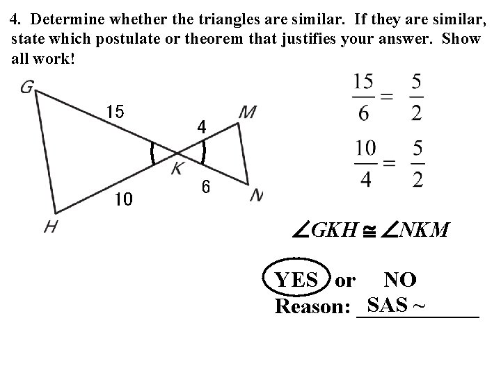 4. Determine whether the triangles are similar. If they are similar, state which postulate