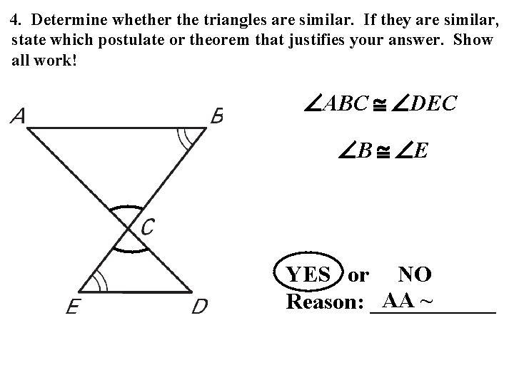 4. Determine whether the triangles are similar. If they are similar, state which postulate