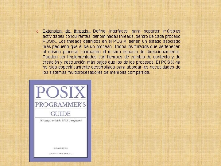 O Extensión de threads. Define interfaces para soportar múltiples actividades concurrentes, denominadas threads, dentro