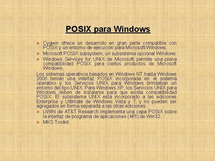 POSIX para Windows Ø Cygwin ofrece un desarrollo en gran parte compatible con POSIX