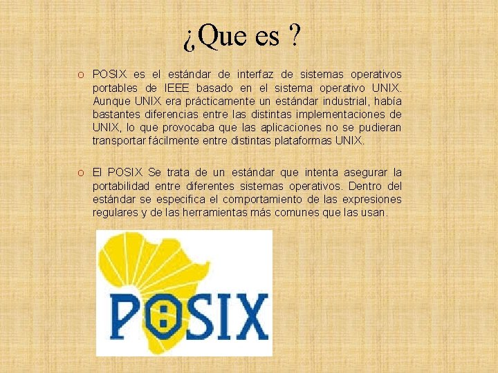 ¿Que es ? O POSIX es el estándar de interfaz de sistemas operativos portables