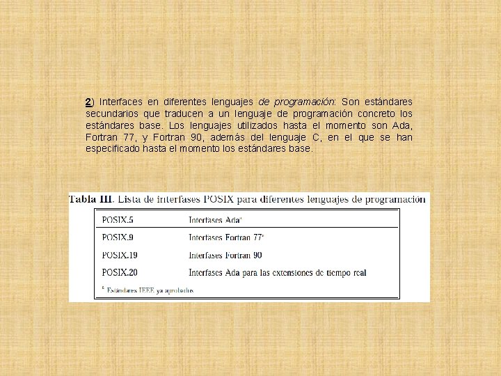 2) Interfaces en diferentes lenguajes de programación: Son estándares secundarios que traducen a un