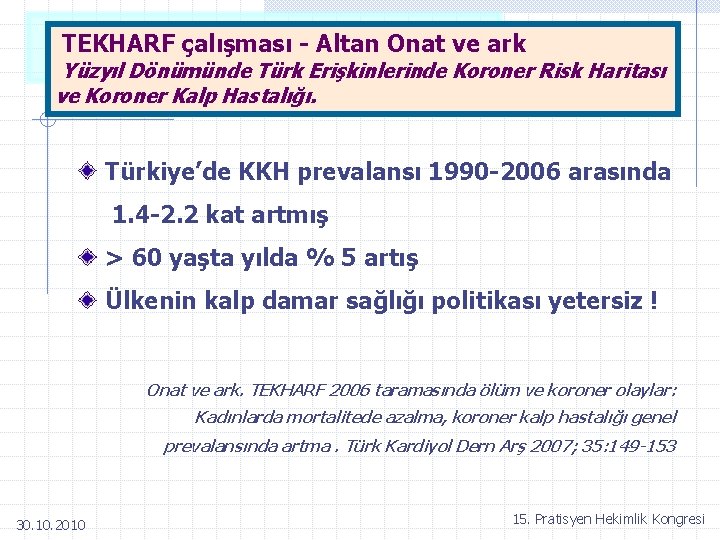 TEKHARF çalışması - Altan Onat ve ark Yüzyıl Dönümünde Türk Erişkinlerinde Koroner Risk Haritası