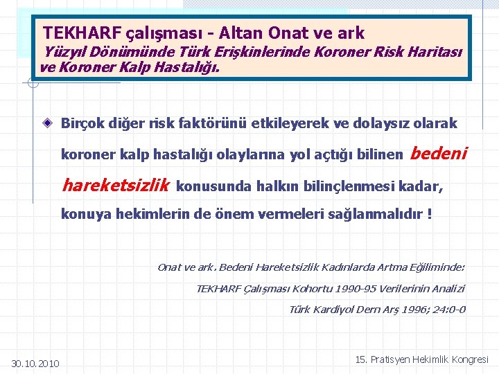 TEKHARF çalışması - Altan Onat ve ark Yüzyıl Dönümünde Türk Erişkinlerinde Koroner Risk Haritası