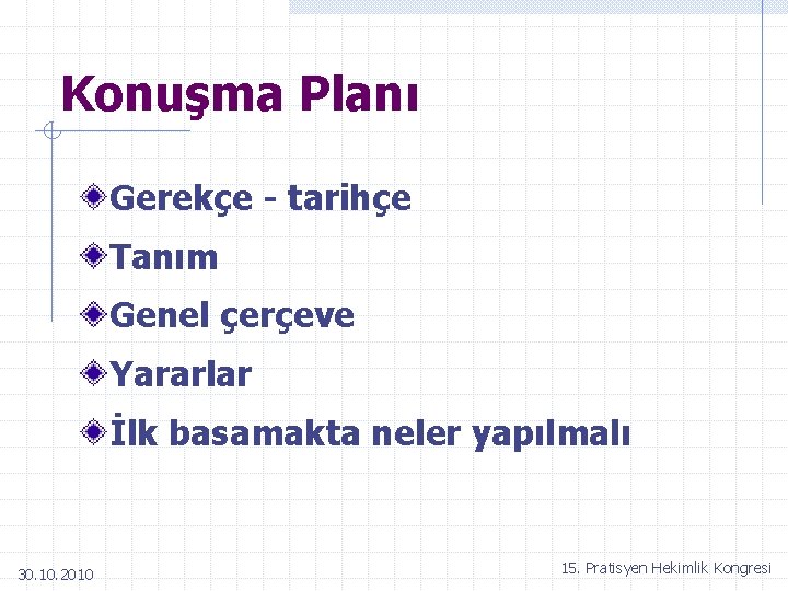 Konuşma Planı Gerekçe - tarihçe Tanım Genel çerçeve Yararlar İlk basamakta neler yapılmalı 30.