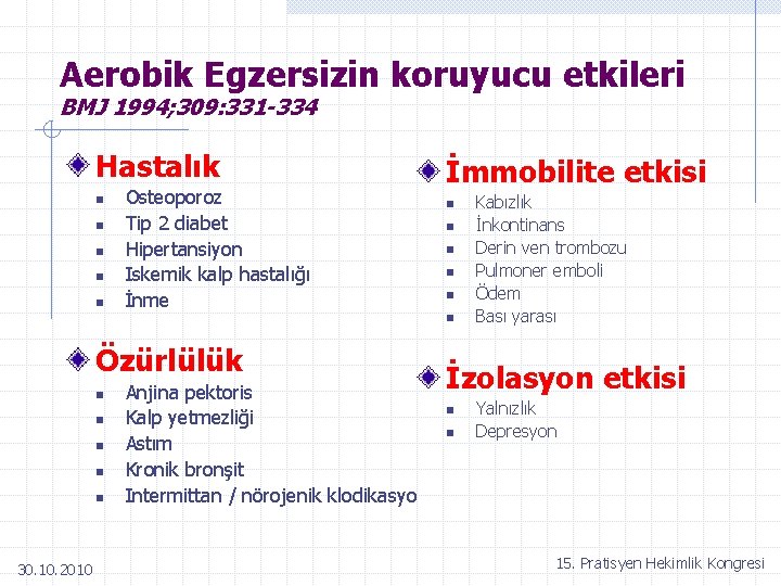 Aerobik Egzersizin koruyucu etkileri BMJ 1994; 309: 331 -334 Hastalık n n n Osteoporoz