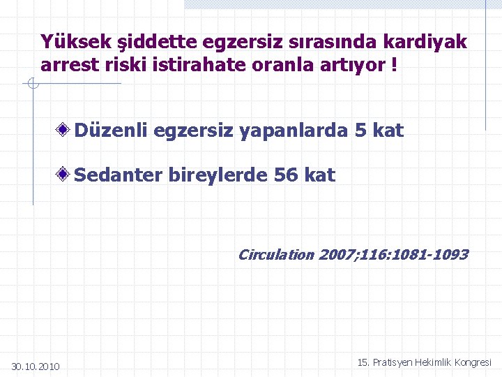 Yüksek şiddette egzersiz sırasında kardiyak arrest riski istirahate oranla artıyor ! Düzenli egzersiz yapanlarda