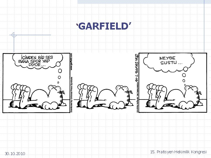 ‘GARFIELD’ 30. 10. 2010 15. Pratisyen Hekimlik Kongresi 