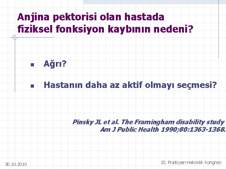 Anjina pektorisi olan hastada fiziksel fonksiyon kaybının nedeni? n Ağrı? n Hastanın daha az