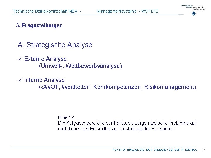Technische Betriebswirtschaft MBA - Managementsysteme - WS 11/12 5. Fragestellungen A. Strategische Analyse ü