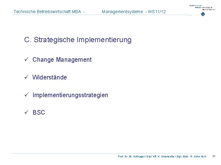 Technische Betriebswirtschaft MBA - Managementsysteme - WS 11/12 C. Strategische Implementierung ü Change Management