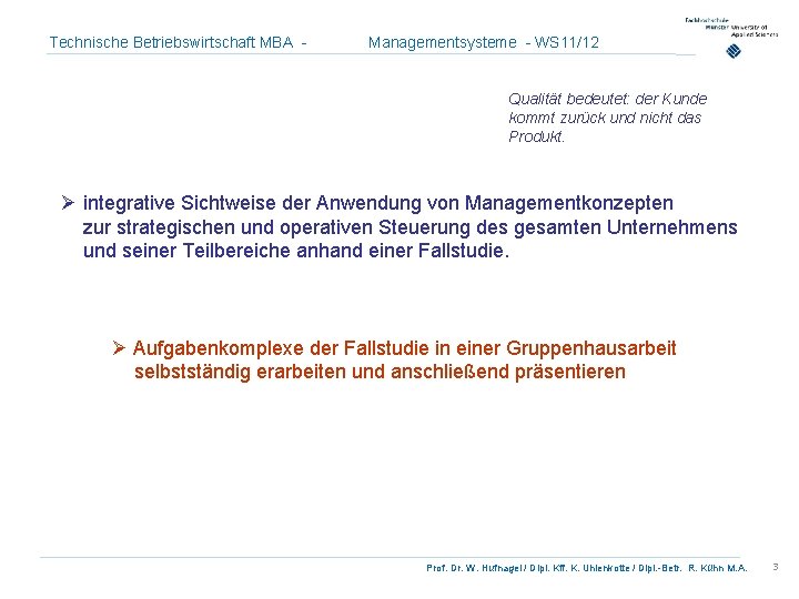 Technische Betriebswirtschaft MBA - Managementsysteme - WS 11/12 Qualität bedeutet: der Kunde kommt zurück