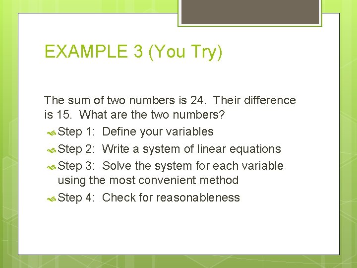 EXAMPLE 3 (You Try) The sum of two numbers is 24. Their difference is