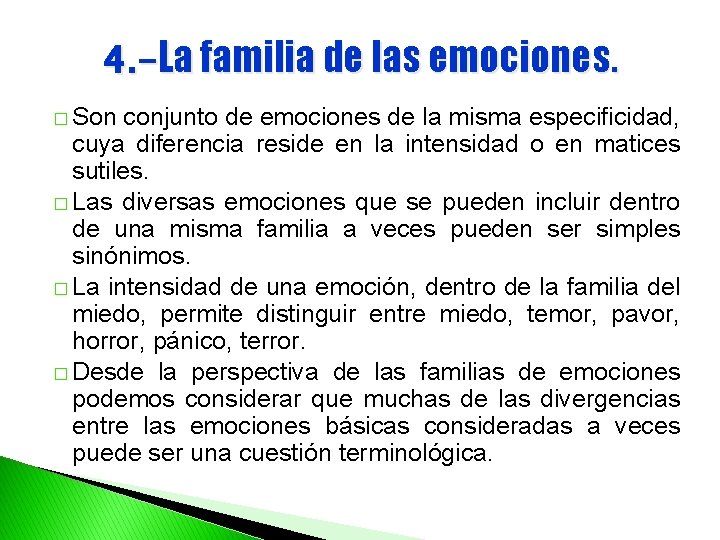 4. -La familia de las emociones. � Son conjunto de emociones de la misma