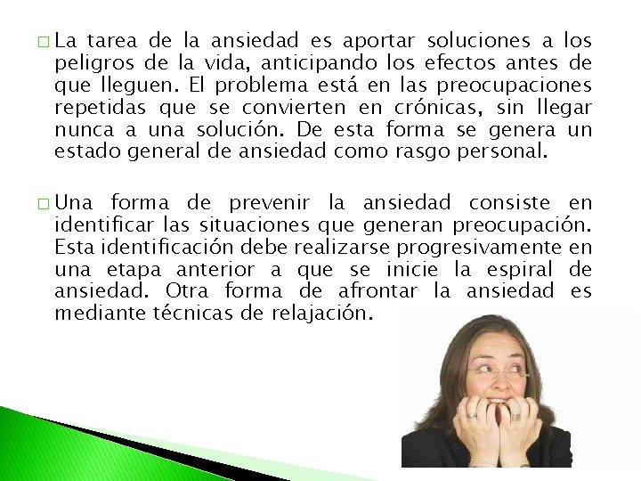 � La tarea de la ansiedad es aportar soluciones a los peligros de la