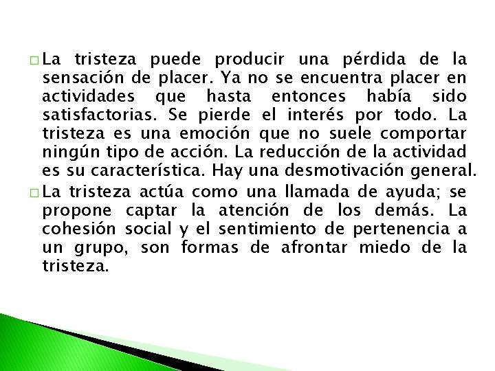 � La tristeza puede producir una pérdida de la sensación de placer. Ya no