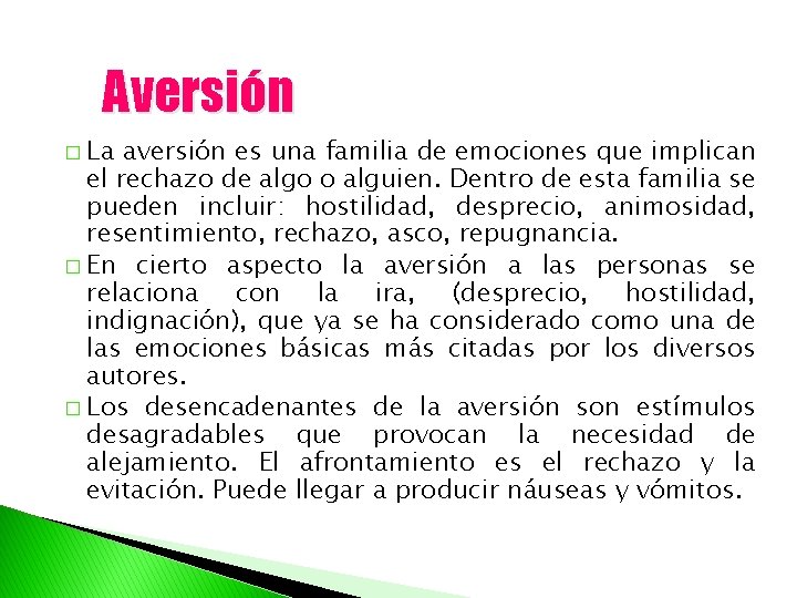 Aversión � La aversión es una familia de emociones que implican el rechazo de