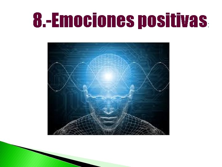8. -Emociones positivas : 