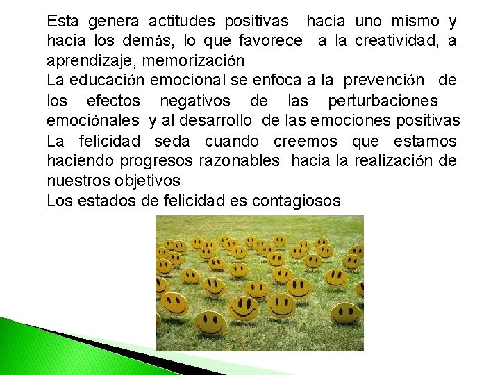 Esta genera actitudes positivas hacia uno mismo y hacia los demás, lo que favorece