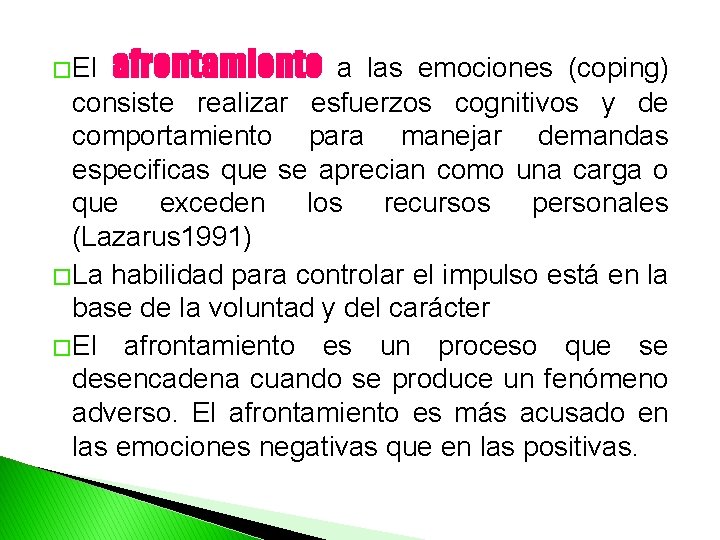 � El afrontamiento a las emociones (coping) consiste realizar esfuerzos cognitivos y de comportamiento