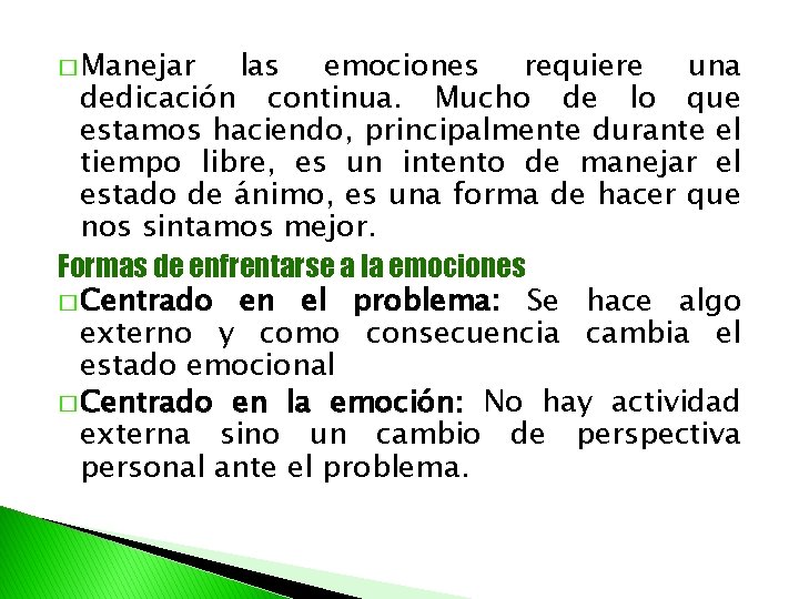 � Manejar las emociones requiere una dedicación continua. Mucho de lo que estamos haciendo,