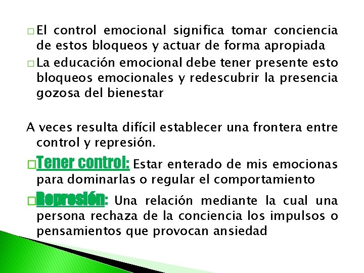 � El control emocional significa tomar conciencia de estos bloqueos y actuar de forma