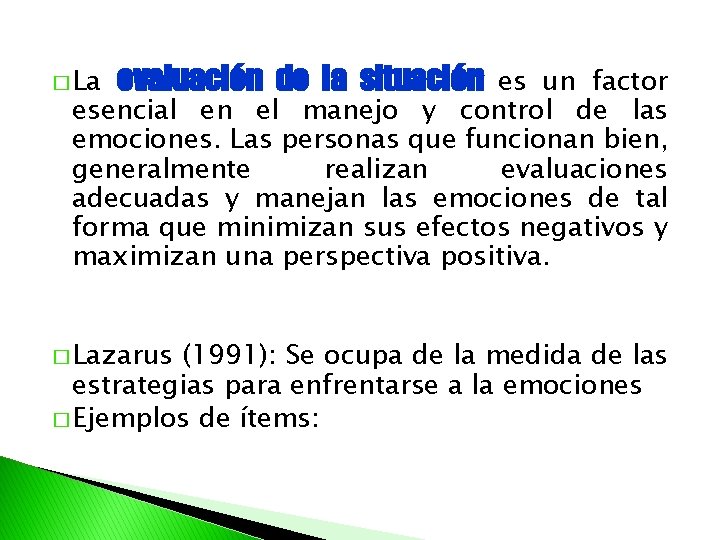 � La evaluación de la situación es un factor esencial en el manejo y