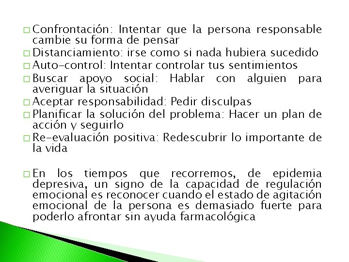 � Confrontación: Intentar que la persona responsable cambie su forma de pensar � Distanciamiento: