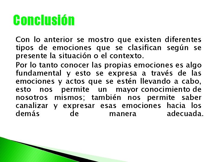 Conclusión Con lo anterior se mostro que existen diferentes tipos de emociones que se