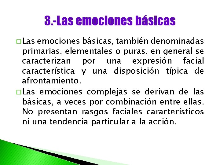 3. -Las emociones básicas � Las emociones básicas, también denominadas primarias, elementales o puras,
