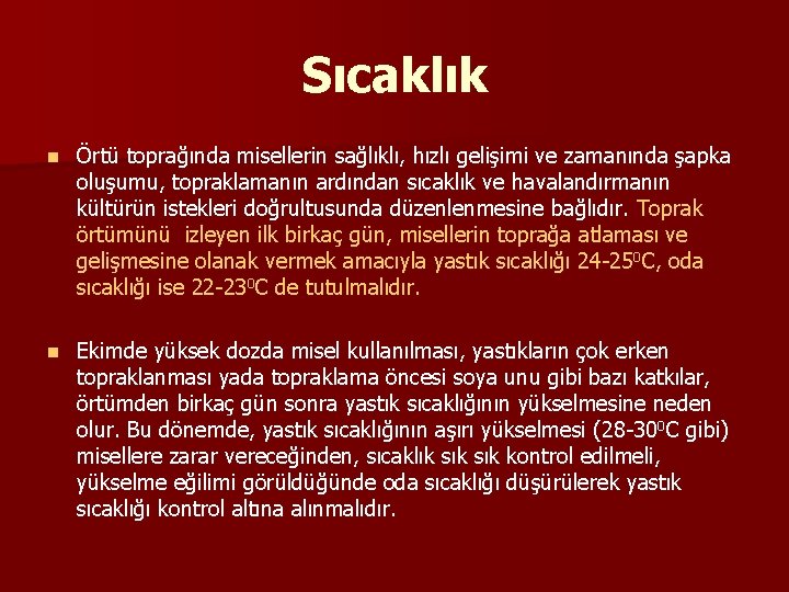 Sıcaklık n Örtü toprağında misellerin sağlıklı, hızlı gelişimi ve zamanında şapka oluşumu, topraklamanın ardından