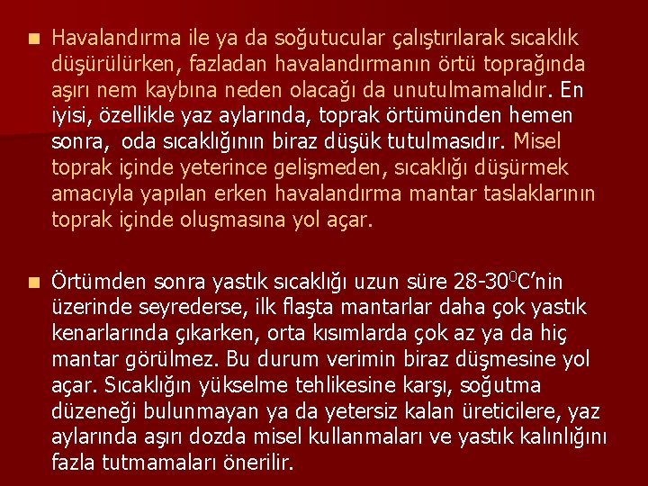 n Havalandırma ile ya da soğutucular çalıştırılarak sıcaklık düşürülürken, fazladan havalandırmanın örtü toprağında aşırı