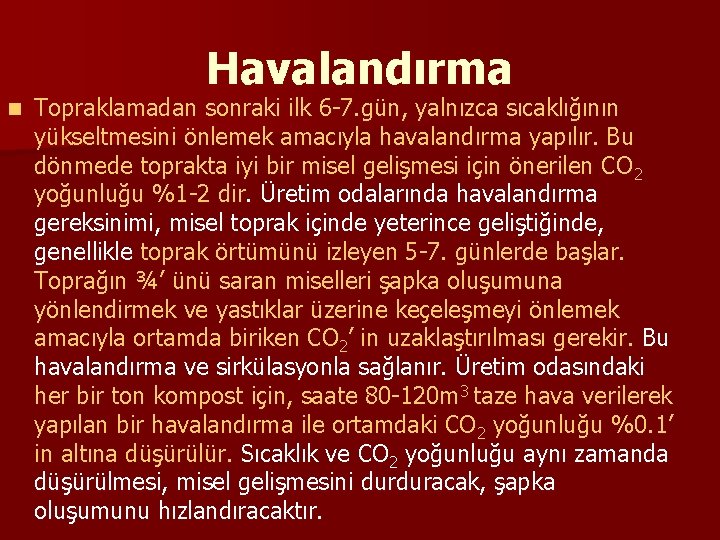 Havalandırma n Topraklamadan sonraki ilk 6 -7. gün, yalnızca sıcaklığının yükseltmesini önlemek amacıyla havalandırma