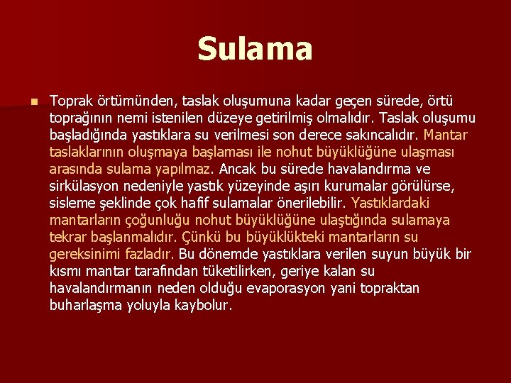 Sulama n Toprak örtümünden, taslak oluşumuna kadar geçen sürede, örtü toprağının nemi istenilen düzeye