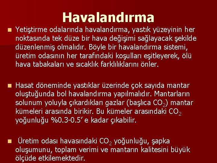 Havalandırma n Yetiştirme odalarında havalandırma, yastık yüzeyinin her noktasında tek düze bir hava değişimi
