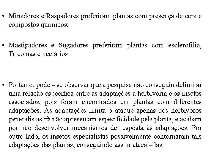  • Minadores e Raspadores preferiram plantas com presença de cera e compostos químicos;