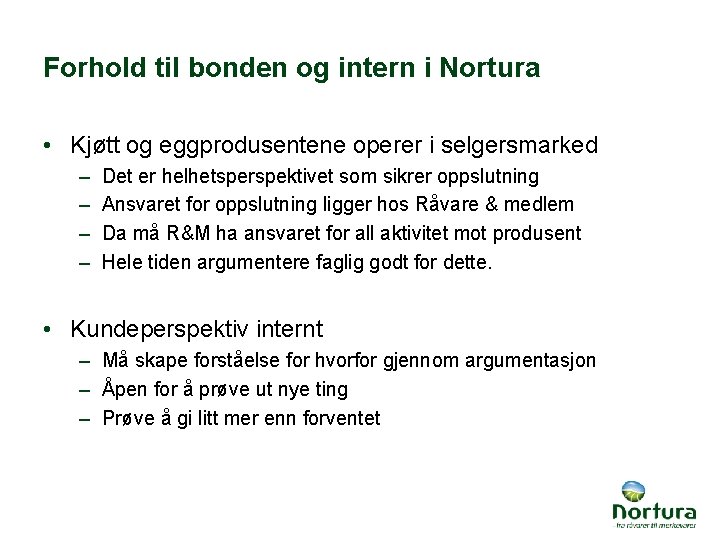 Forhold til bonden og intern i Nortura • Kjøtt og eggprodusentene operer i selgersmarked