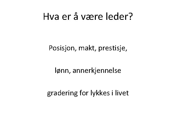 Hva er å være leder? Posisjon, makt, prestisje, lønn, annerkjennelse gradering for lykkes i