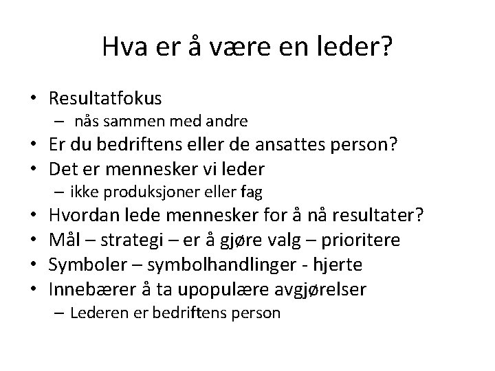 Hva er å være en leder? • Resultatfokus – nås sammen med andre •