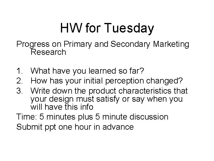 HW for Tuesday Progress on Primary and Secondary Marketing Research 1. What have you